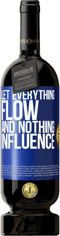 49,95 € Free Shipping | Red Wine Premium Edition MBS® Reserve Let everything flow and nothing influence Blue Label. Customizable label Reserve 12 Months Harvest 2016 Tempranillo