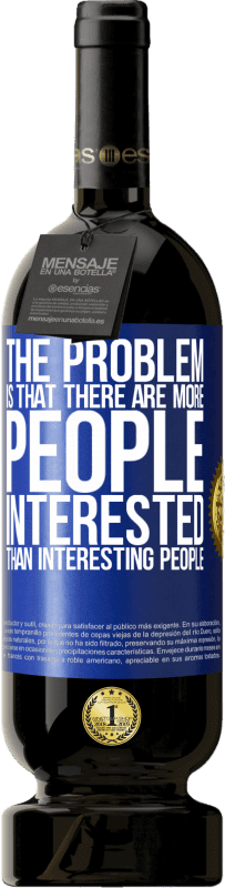 «The problem is that there are more people interested than interesting people» Premium Edition MBS® Reserve