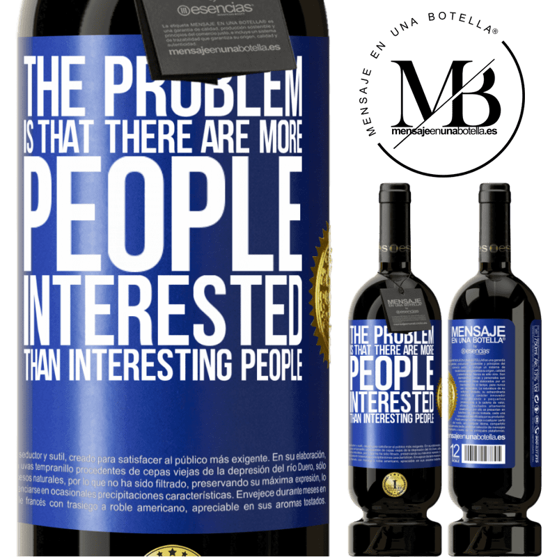 29,95 € Free Shipping | Red Wine Premium Edition MBS® Reserva The problem is that there are more people interested than interesting people Blue Label. Customizable label Reserva 12 Months Harvest 2014 Tempranillo