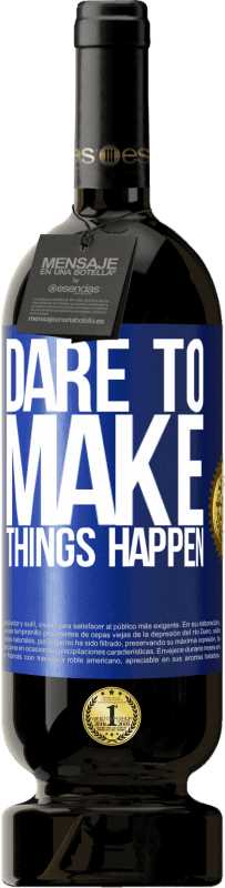 49,95 € | Red Wine Premium Edition MBS® Reserve Dare to make things happen Blue Label. Customizable label Reserve 12 Months Harvest 2014 Tempranillo