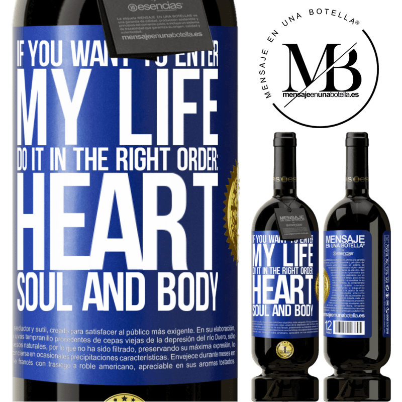 29,95 € Free Shipping | Red Wine Premium Edition MBS® Reserva If you want to enter my life, do it in the right order: heart, soul and body Blue Label. Customizable label Reserva 12 Months Harvest 2014 Tempranillo