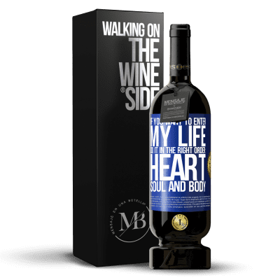 «If you want to enter my life, do it in the right order: heart, soul and body» Premium Edition MBS® Reserve