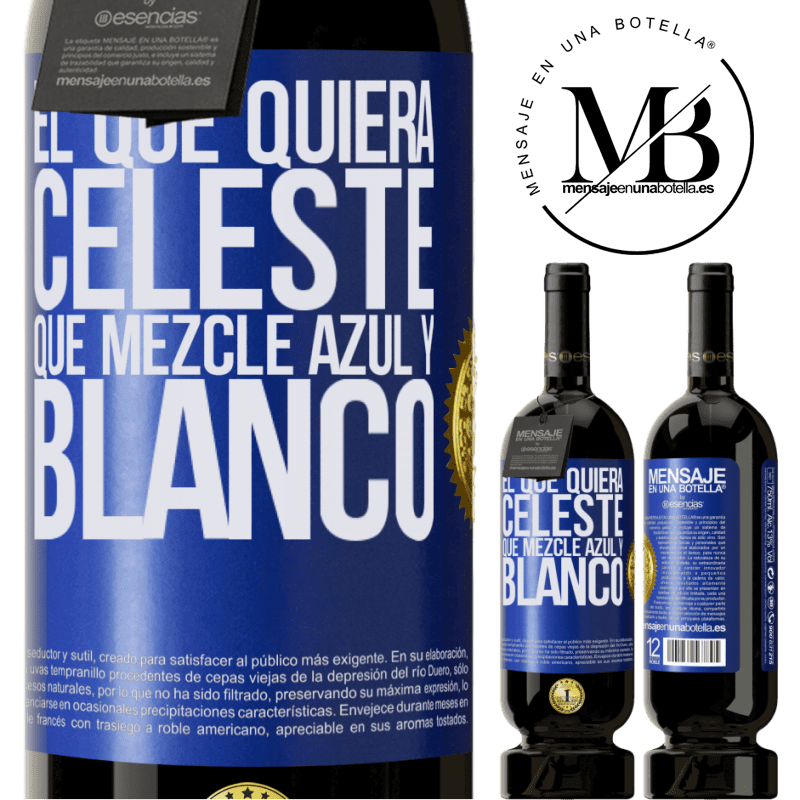 39,95 € Envoi gratuit | Vin rouge Édition Premium MBS® Reserva Celui qui veut bleu clair, mélange bleu et blanc Étiquette Bleue. Étiquette personnalisable Reserva 12 Mois Récolte 2015 Tempranillo