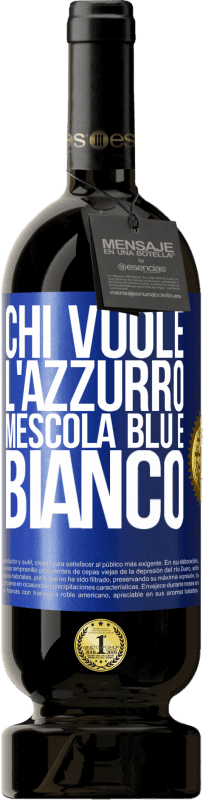 49,95 € | Vino rosso Edizione Premium MBS® Riserva Chi vuole l'azzurro, mescola blu e bianco Etichetta Blu. Etichetta personalizzabile Riserva 12 Mesi Raccogliere 2014 Tempranillo