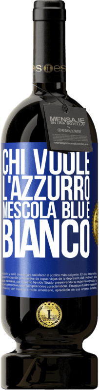 49,95 € | Vino rosso Edizione Premium MBS® Riserva Chi vuole l'azzurro, mescola blu e bianco Etichetta Blu. Etichetta personalizzabile Riserva 12 Mesi Raccogliere 2015 Tempranillo