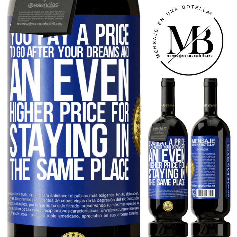 29,95 € Free Shipping | Red Wine Premium Edition MBS® Reserva You pay a price to go after your dreams, and an even higher price for staying in the same place Blue Label. Customizable label Reserva 12 Months Harvest 2014 Tempranillo