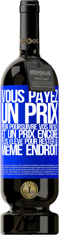 «Vous payez un prix pour poursuivre vos rêves, et un prix encore plus élevé pour rester au même endroit» Édition Premium MBS® Réserve