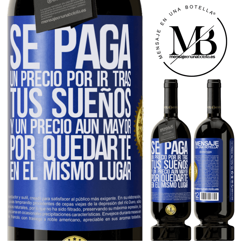 39,95 € Envío gratis | Vino Tinto Edición Premium MBS® Reserva Se paga un precio por ir tras tus sueños, y un precio aún mayor por quedarte en el mismo lugar Etiqueta Azul. Etiqueta personalizable Reserva 12 Meses Cosecha 2015 Tempranillo