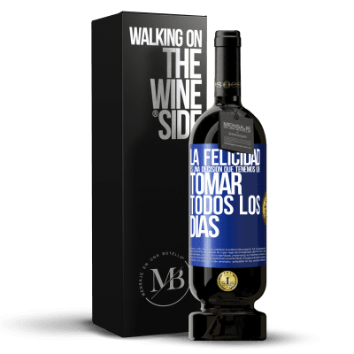 «La felicidad es una decisión que tenemos que tomar todos los días» Edición Premium MBS® Reserva