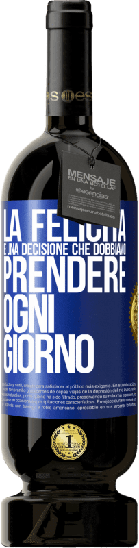 49,95 € | Vino rosso Edizione Premium MBS® Riserva La felicità è una decisione che dobbiamo prendere ogni giorno Etichetta Blu. Etichetta personalizzabile Riserva 12 Mesi Raccogliere 2015 Tempranillo