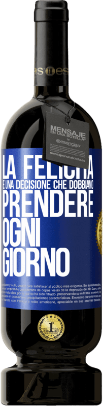 49,95 € Spedizione Gratuita | Vino rosso Edizione Premium MBS® Riserva La felicità è una decisione che dobbiamo prendere ogni giorno Etichetta Blu. Etichetta personalizzabile Riserva 12 Mesi Raccogliere 2016 Tempranillo