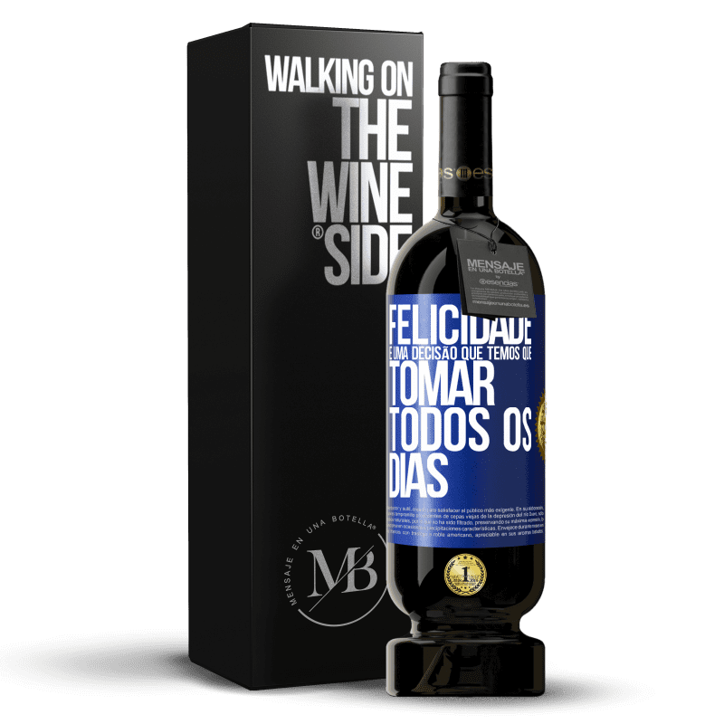 49,95 € Envio grátis | Vinho tinto Edição Premium MBS® Reserva Felicidade é uma decisão que temos que tomar todos os dias Etiqueta Azul. Etiqueta personalizável Reserva 12 Meses Colheita 2016 Tempranillo