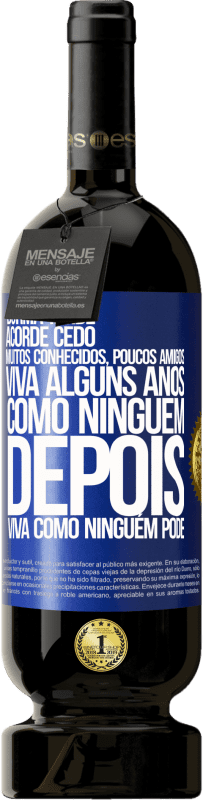 49,95 € | Vinho tinto Edição Premium MBS® Reserva Durma tarde, acorde cedo. Muitos conhecidos, poucos amigos. Viva alguns anos como ninguém, depois viva como ninguém pode Etiqueta Azul. Etiqueta personalizável Reserva 12 Meses Colheita 2015 Tempranillo