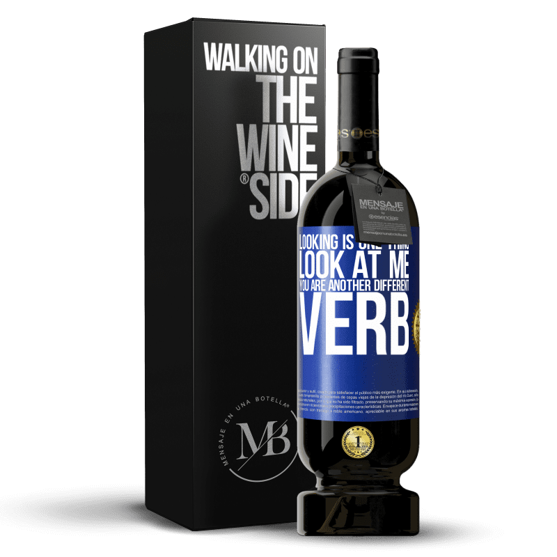 49,95 € Free Shipping | Red Wine Premium Edition MBS® Reserve Looking is one thing. Look at me, you are another different verb Blue Label. Customizable label Reserve 12 Months Harvest 2015 Tempranillo