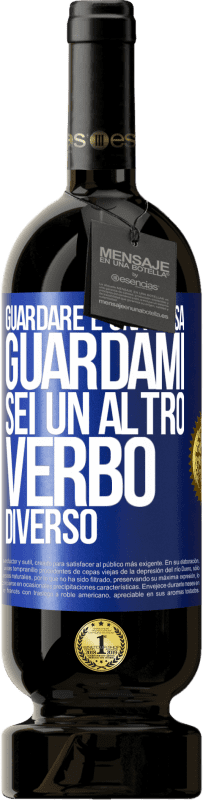 49,95 € | Vino rosso Edizione Premium MBS® Riserva Guardare è una cosa. Guardami, sei un altro verbo diverso Etichetta Blu. Etichetta personalizzabile Riserva 12 Mesi Raccogliere 2015 Tempranillo