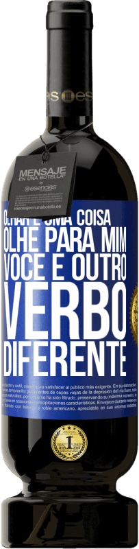 49,95 € Envio grátis | Vinho tinto Edição Premium MBS® Reserva Olhar é uma coisa. Olhe para mim, você é outro verbo diferente Etiqueta Azul. Etiqueta personalizável Reserva 12 Meses Colheita 2016 Tempranillo