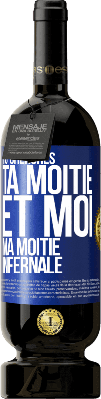49,95 € Envoi gratuit | Vin rouge Édition Premium MBS® Réserve Tu cherches ta moitié et moi ma moitié infernale Étiquette Bleue. Étiquette personnalisable Réserve 12 Mois Récolte 2016 Tempranillo