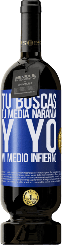 49,95 € | Vino Tinto Edición Premium MBS® Reserva Tú buscas tu media naranja, y yo, mi medio infierno Etiqueta Azul. Etiqueta personalizable Reserva 12 Meses Cosecha 2016 Tempranillo