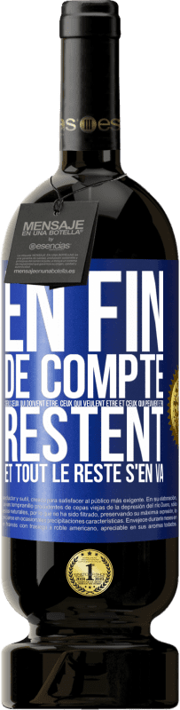 «En fin de compte seuls ceux qui doivent être, ceux qui veulent être et ceux qui peuvent être, restent. Et tout le reste s'en va» Édition Premium MBS® Réserve