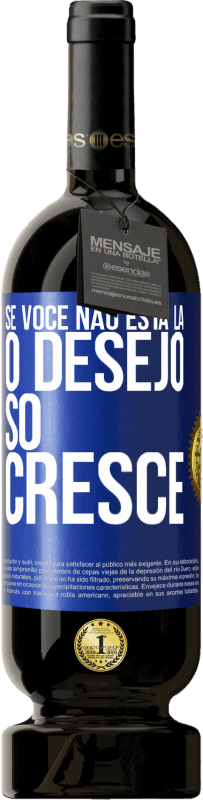 49,95 € | Vinho tinto Edição Premium MBS® Reserva Se você não está lá, o desejo só cresce Etiqueta Azul. Etiqueta personalizável Reserva 12 Meses Colheita 2016 Tempranillo