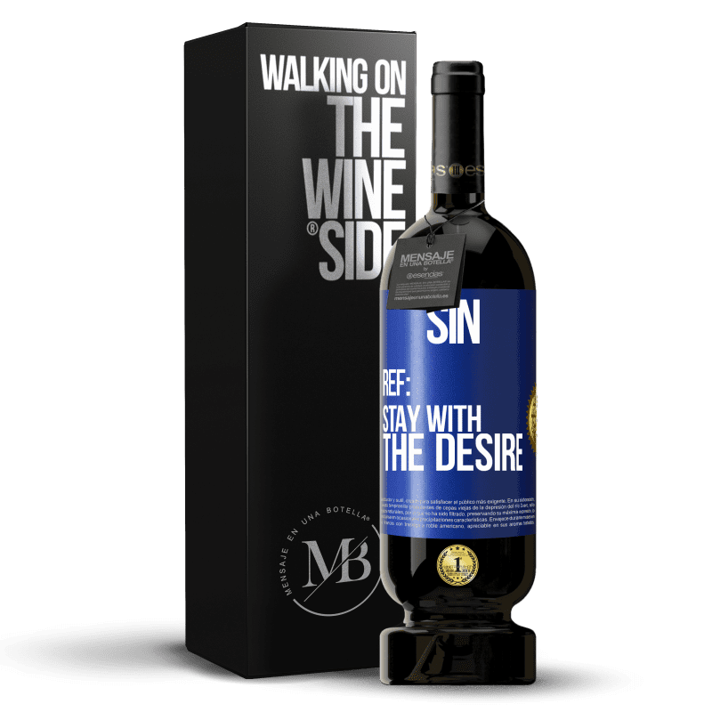 49,95 € Free Shipping | Red Wine Premium Edition MBS® Reserve Sin. Ref: stay with the desire Blue Label. Customizable label Reserve 12 Months Harvest 2014 Tempranillo