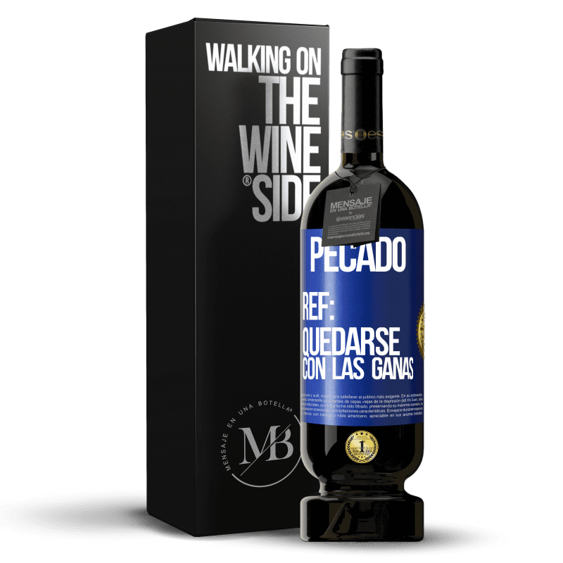 49,95 € Envío gratis | Vino Tinto Edición Premium MBS® Reserva Pecado. Ref: quedarse con las ganas Etiqueta Azul. Etiqueta personalizable Reserva 12 Meses Cosecha 2015 Tempranillo