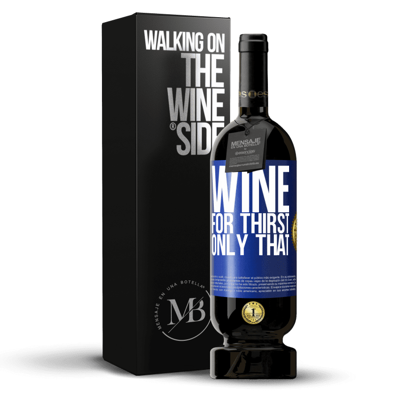 49,95 € Free Shipping | Red Wine Premium Edition MBS® Reserve He came for thirst. Only that Blue Label. Customizable label Reserve 12 Months Harvest 2014 Tempranillo