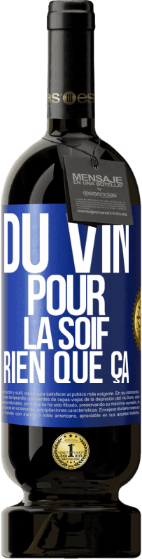 49,95 € | Vin rouge Édition Premium MBS® Réserve Du vin pour la soif. Rien que ça Étiquette Bleue. Étiquette personnalisable Réserve 12 Mois Récolte 2014 Tempranillo