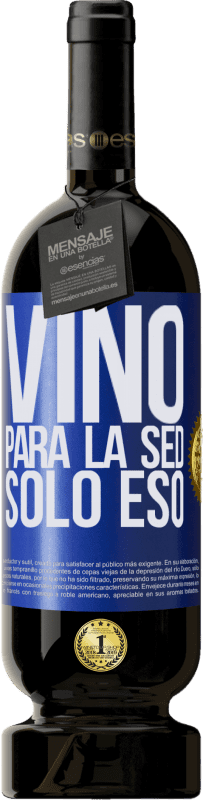 49,95 € | Vino Tinto Edición Premium MBS® Reserva Vino para la sed. Sólo eso Etiqueta Azul. Etiqueta personalizable Reserva 12 Meses Cosecha 2014 Tempranillo