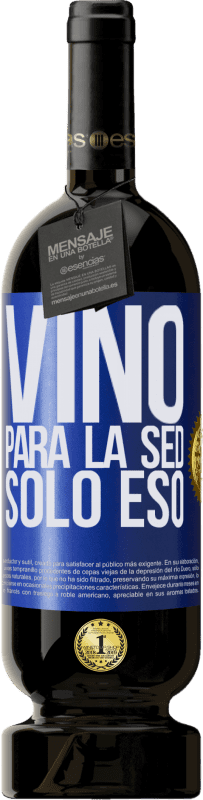 49,95 € | Vino Tinto Edición Premium MBS® Reserva Vino para la sed. Sólo eso Etiqueta Azul. Etiqueta personalizable Reserva 12 Meses Cosecha 2015 Tempranillo