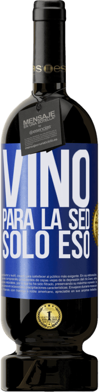 49,95 € | Vino Tinto Edición Premium MBS® Reserva Vino para la sed. Sólo eso Etiqueta Azul. Etiqueta personalizable Reserva 12 Meses Cosecha 2016 Tempranillo