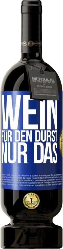 49,95 € | Rotwein Premium Ausgabe MBS® Reserve Wein für den Durst. Nur das Blaue Markierung. Anpassbares Etikett Reserve 12 Monate Ernte 2015 Tempranillo