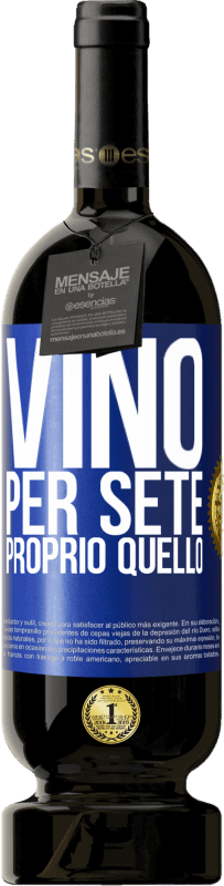 Spedizione Gratuita | Vino rosso Edizione Premium MBS® Riserva È venuto per sete. Proprio quello Etichetta Blu. Etichetta personalizzabile Riserva 12 Mesi Raccogliere 2014 Tempranillo