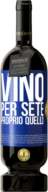 49,95 € | Vino rosso Edizione Premium MBS® Riserva È venuto per sete. Proprio quello Etichetta Blu. Etichetta personalizzabile Riserva 12 Mesi Raccogliere 2016 Tempranillo