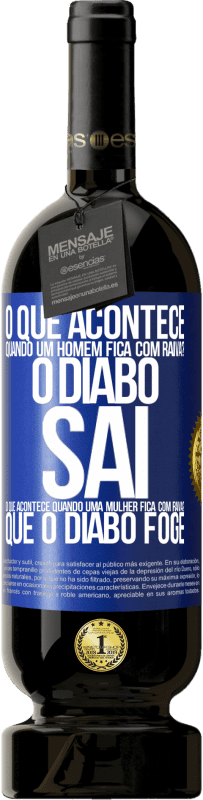 49,95 € | Vinho tinto Edição Premium MBS® Reserva o que acontece quando um homem fica com raiva? O diabo sai. O que acontece quando uma mulher fica com raiva? Que o diabo foge Etiqueta Azul. Etiqueta personalizável Reserva 12 Meses Colheita 2015 Tempranillo