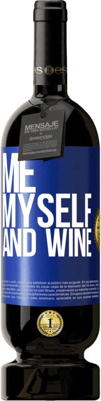 49,95 € | 红酒 高级版 MBS® 预订 Me, myself and wine 蓝色标签. 可自定义的标签 预订 12 个月 收成 2015 Tempranillo