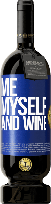 49,95 € Envío gratis | Vino Tinto Edición Premium MBS® Reserva Me, myself and wine Etiqueta Azul. Etiqueta personalizable Reserva 12 Meses Cosecha 2015 Tempranillo