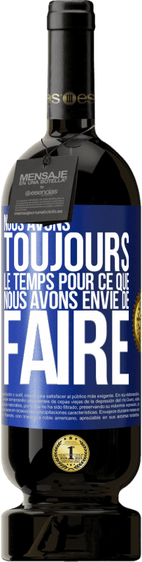 49,95 € Envoi gratuit | Vin rouge Édition Premium MBS® Réserve Nous avons toujours le temps pour ce que nous avons envie de faire Étiquette Bleue. Étiquette personnalisable Réserve 12 Mois Récolte 2015 Tempranillo