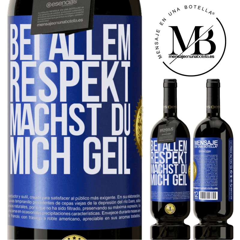49,95 € Kostenloser Versand | Rotwein Premium Ausgabe MBS® Reserve Bei allem Respekt, Sie machen mich geil Blaue Markierung. Anpassbares Etikett Reserve 12 Monate Ernte 2015 Tempranillo