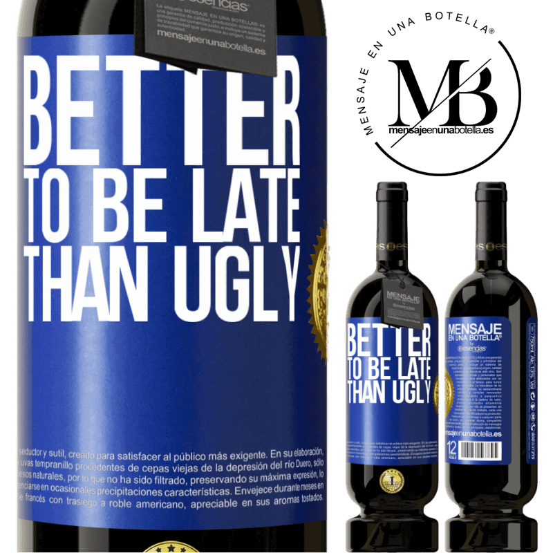 49,95 € Free Shipping | Red Wine Premium Edition MBS® Reserve Better to be late than ugly Blue Label. Customizable label Reserve 12 Months Harvest 2014 Tempranillo