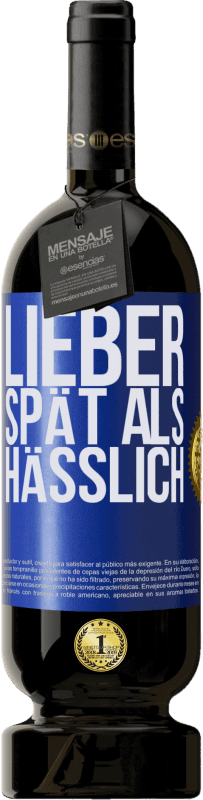 49,95 € | Rotwein Premium Ausgabe MBS® Reserve Lieber spät als hässlich Blaue Markierung. Anpassbares Etikett Reserve 12 Monate Ernte 2015 Tempranillo