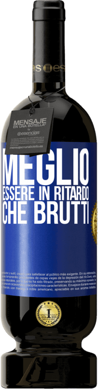 49,95 € | Vino rosso Edizione Premium MBS® Riserva Meglio essere in ritardo che brutti Etichetta Blu. Etichetta personalizzabile Riserva 12 Mesi Raccogliere 2015 Tempranillo