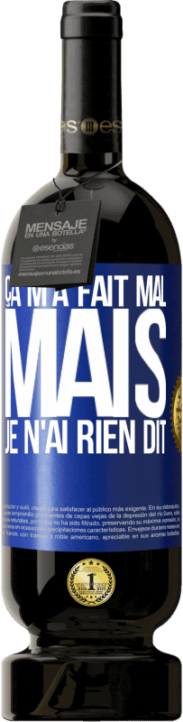 49,95 € Envoi gratuit | Vin rouge Édition Premium MBS® Réserve Ça m'a fait mal mais je n'ai rien dit Étiquette Bleue. Étiquette personnalisable Réserve 12 Mois Récolte 2016 Tempranillo