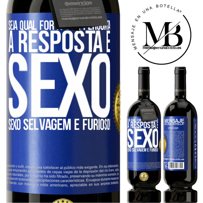 49,95 € Envio grátis | Vinho tinto Edição Premium MBS® Reserva Seja qual for a sua pergunta, a resposta é sexo. Sexo selvagem e furioso! Etiqueta Azul. Etiqueta personalizável Reserva 12 Meses Colheita 2014 Tempranillo