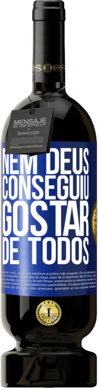 49,95 € | Vinho tinto Edição Premium MBS® Reserva Nem Deus conseguiu gostar de todos Etiqueta Azul. Etiqueta personalizável Reserva 12 Meses Colheita 2015 Tempranillo