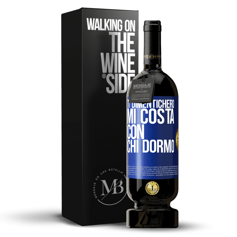 49,95 € Spedizione Gratuita | Vino rosso Edizione Premium MBS® Riserva Ti dimenticherò, mi costa con chi dormo Etichetta Blu. Etichetta personalizzabile Riserva 12 Mesi Raccogliere 2015 Tempranillo