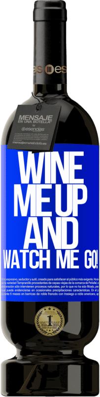 49,95 € | Vin rouge Édition Premium MBS® Réserve Wine me up and watch me go! Étiquette Bleue. Étiquette personnalisable Réserve 12 Mois Récolte 2014 Tempranillo