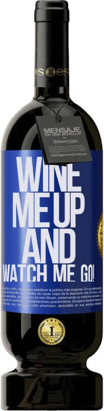 49,95 € Envío gratis | Vino Tinto Edición Premium MBS® Reserva Wine me up and watch me go! Etiqueta Azul. Etiqueta personalizable Reserva 12 Meses Cosecha 2016 Tempranillo