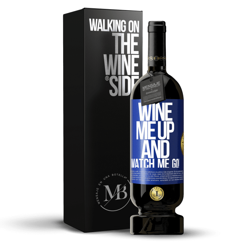 49,95 € Envío gratis | Vino Tinto Edición Premium MBS® Reserva Wine me up and watch me go! Etiqueta Azul. Etiqueta personalizable Reserva 12 Meses Cosecha 2016 Tempranillo