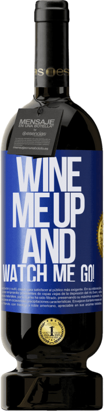 49,95 € | Rotwein Premium Ausgabe MBS® Reserve Wine me up and watch me go! Blaue Markierung. Anpassbares Etikett Reserve 12 Monate Ernte 2014 Tempranillo